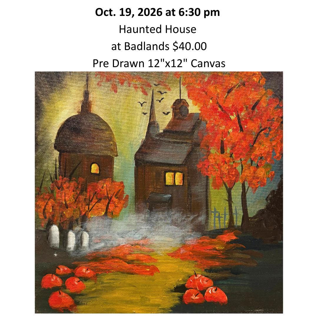 Oct. 19th Haunted House Paint Night at Badlands