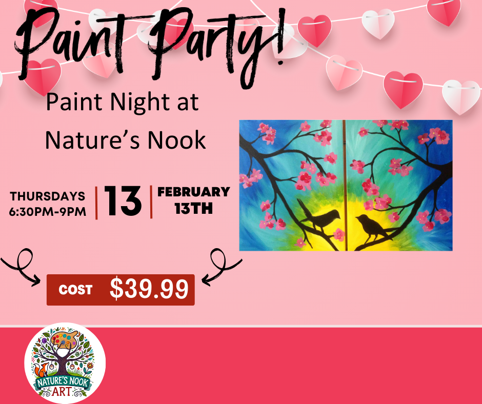 Feb. 13th at Nature's Nook Date Night Paint Party