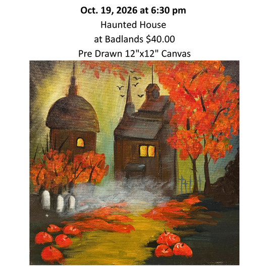 Oct. 19th Haunted House Paint Night at Badlands