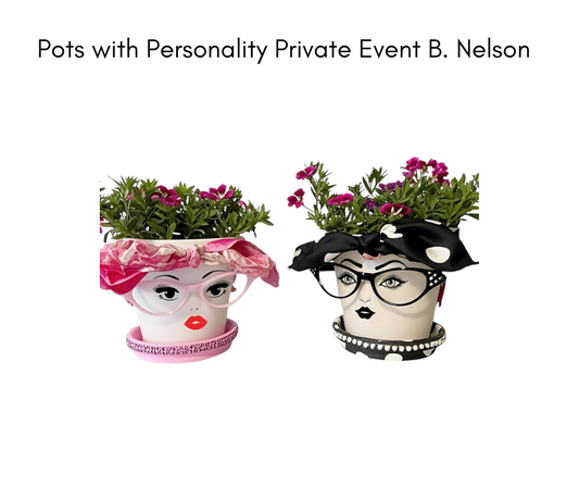 Pots with Personality Private Event B. Nelson
